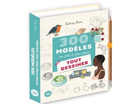 300 modèles en pas à pas pour tout dessiner - French Ed. Online