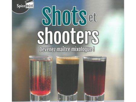 Shots et shooters - Devenez maître mixologue ! - French Ed. Online now