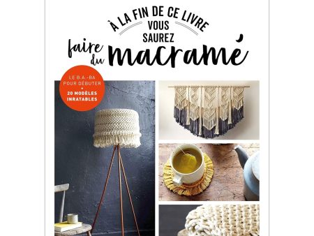 À la fin, vous saurez faire du macramé - French Ed. Hot on Sale