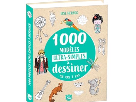 1000 modèles ultra-simples à dessiner en pas à pas - French Ed. on Sale